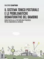 Il sistema tonico posturale e le problematiche dismaturative del bambino. Guida pratica alla posturologia pediatrica per gli educatori dell'infanzia