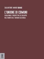 L' unione di comuni. Evoluzione e prospettive di sviluppo nell'ambito del turismo culturale