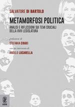 Metamorfosi politica. Analisi e riflessioni sui temi cruciali della XVIII Legislatura