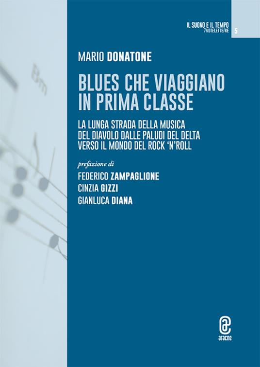 Blues che viaggiano in prima classe. La lunga strada della musica del diavolo dalle paludi del Delta verso il mondo del rock'n'roll - Mario Donatone - copertina