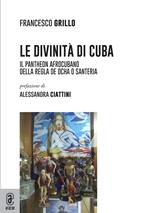 Le divinità di Cuba. Il pantheon afrocubano della Regla de Ocha o Santeria