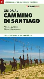 Guida al cammino di Santiago de Compostela. Oltre 800 chilometri dai Pirenei a Finisterre