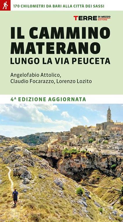 Il cammino materano. A piedi lungo la Via Peuceta - Angelofabio Attolico,Claudio Focarazzo,Lorenzo Lozito - copertina