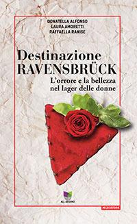 Destinazione Ravensbrück. L'orrore e la bellezza nel lager delle donne. Audiolibro. Con USB Flash Drive - Donatella Alfonso,Laura Amoretti,Raffaella Ranise - copertina