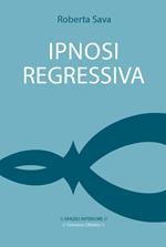 Ipnosi regressiva. Il viaggio esplorativo