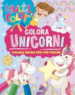 Unicorni. Multicolor. Ediz. illustrata