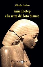 Amenhotep e la setta del loto bianco