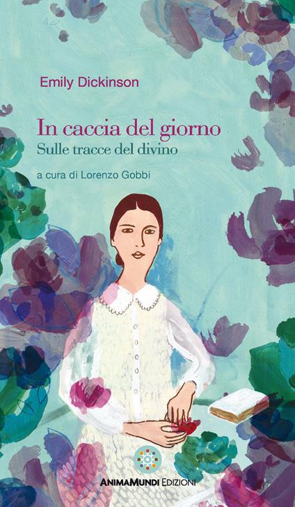 In caccia del giorno. Sulle tracce del divino - Emily Dickinson - copertina