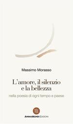 L' amore, il silenzio e la bellezza nella poesia di ogni tempo e paese