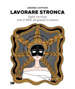 Lavorare stronca. Light version con il 30% di grassi in meno