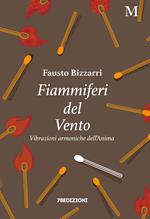 Fiammiferi del vento. Vibrazioni armoniche dell'anima