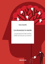 La sicurezza in mente. La percezione del rischio nella sicurezza sul lavoro