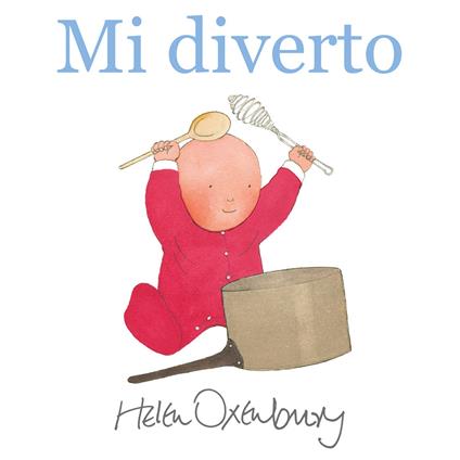 Mi diverto. Ediz. a colori - Helen Oxenbury - copertina