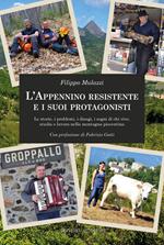 L'Appennino resistente e i suoi protagonisti. Le storie, i problemi, i disagi, i sogni di chi vive, studia e lavora nella montagna piacentina