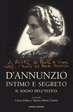 D'Annunzio intimo e segreto. Il sogno dell’esteta