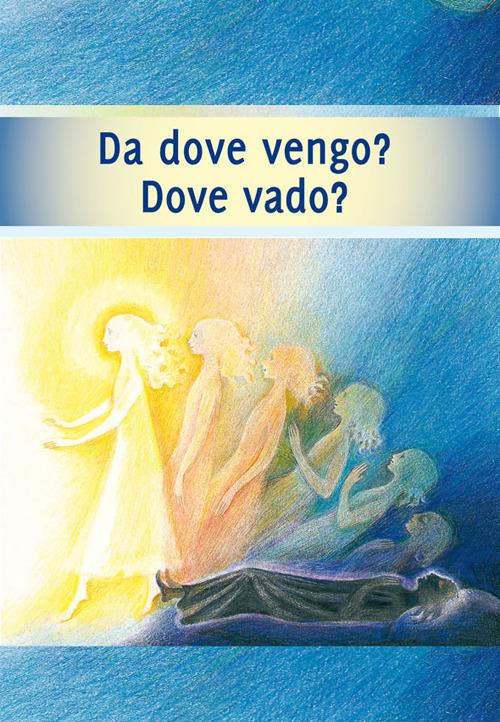 Da dove vengo? Dove vado? Il viaggio della mia anima - copertina