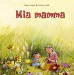 Mia mamma. Ediz. illustrata