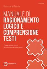 Manuale di ragionamento logico e comprensione testi. Preparazione ai test di ammissione universitari. Con espansione online