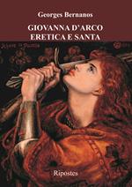 Giovanna d'Arco eretica e santa