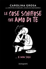 Le cose schifose che amo di te. ...e non solo