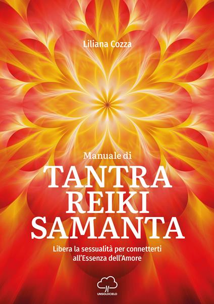 Manuale di Tantra Reiki Samanta. Libera la sessualità per connetterti all'essenza dell'amore - Liliana Cozza - copertina