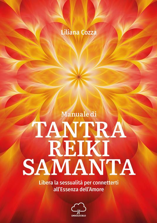 Manuale di Tantra Reiki Samanta. Libera la sessualità per connetterti all'essenza dell'amore - Liliana Cozza - copertina