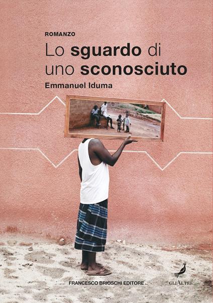 Lo sguardo di uno sconosciuto - Emmanuel Iduma,Gioia Guerzoni - ebook