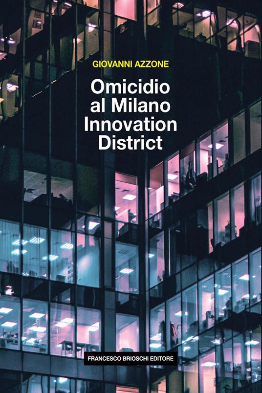 Omicidio al Milano Innovation District - Giovanni Azzone - ebook