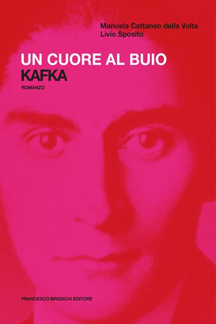 Un cuore al buio. Kafka - Manuela Cattaneo della Volta,Livio Sposito - ebook