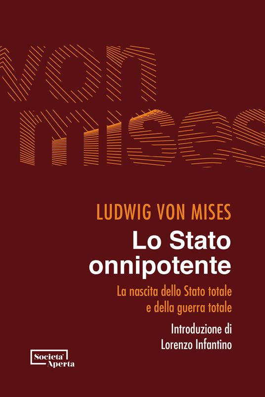 Lo Stato onnipotente. La nascita dello Stato totale e della guerra totale - Ludwig von Mises - copertina