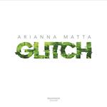 Arianna Matta. Glitch. Ediz. italiana e inglese