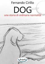 Dog una storia di ordinaria normalità