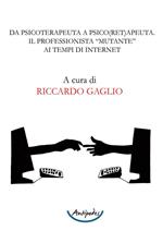 Da psicoterapeuta a psico(ret)apeuta. Il professionista “mutante” ai tempi di internet