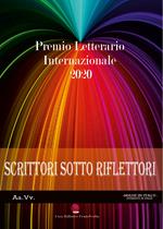 Scrittori sotto i riflettori 2020. Premio Letterario Internazionale