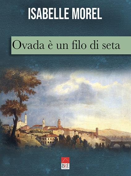 Ovada è un filo di seta - Isabelle Morel - copertina