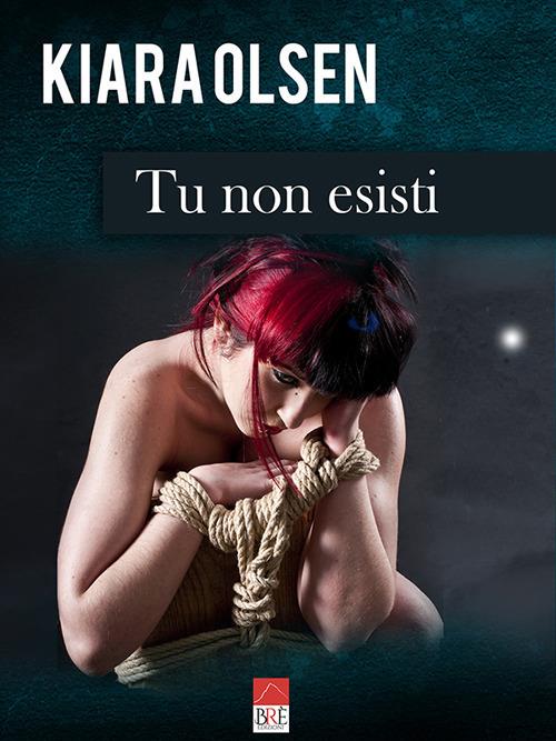 Tu non esisti - Kiara Olsen - copertina