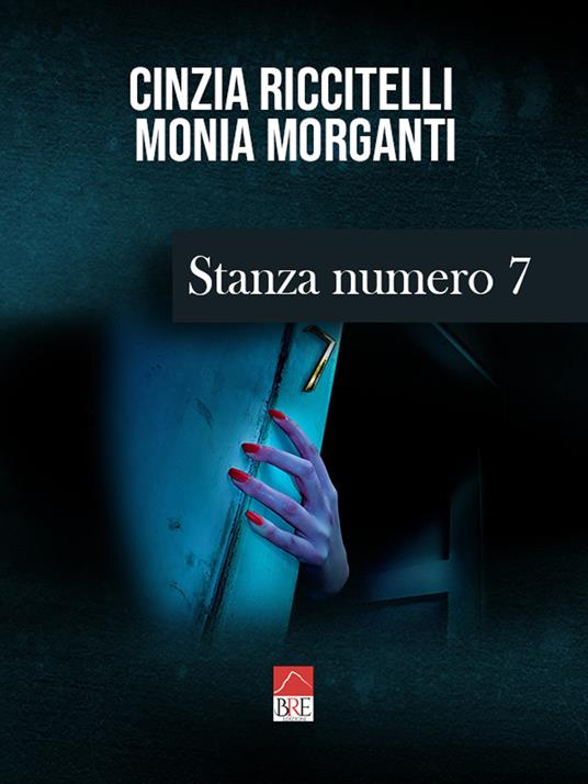 Stanza numero 7 - Cinzia Riccitelli,Monia Morganti - copertina