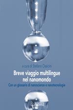 Breve viaggio multilingue nel nanomondo. Con un glossario di nanoscienze e nanotecnologie