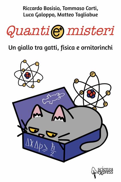 Quanti e misteri. Un giallo tra gatti, fisica e ornitorinchi - Riccardo Bosisio,Tommaso Corti,Luca Galoppo - copertina