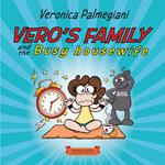 Vero's family and the busy housewife. Ediz. illustrata