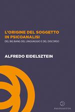 L'origine del soggetto in psicoanalisi. Del big bang del linguaggio e del discorso