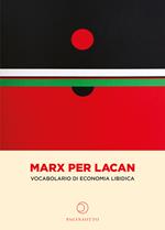 Marx per Lacan. Vocabolario di economia libidica