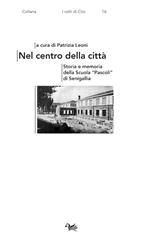 Nel centro della città. Storia e memoria della Scuola «Pascoli» di Senigallia