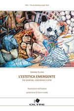 L' estetica emergente. Tra scienza coscienza e arte