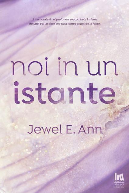 Noi in un istante - Jewel E. Ann,Francesca Gazzaniga - ebook