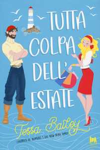 Libro Tutta colpa dell'estate Tessa Bailey
