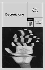 Libro Decreazione Anne Carson