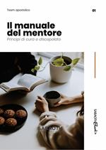 Il manuale del mentore. Principi di cura e discepolato