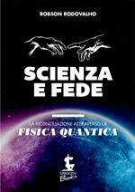 Scienza e fede. La riconciliazione attraverso la fisica quantica