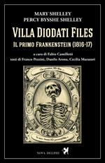 Villa Diodati Files. Il primo Frankenstein (1816-17). Ediz. critica